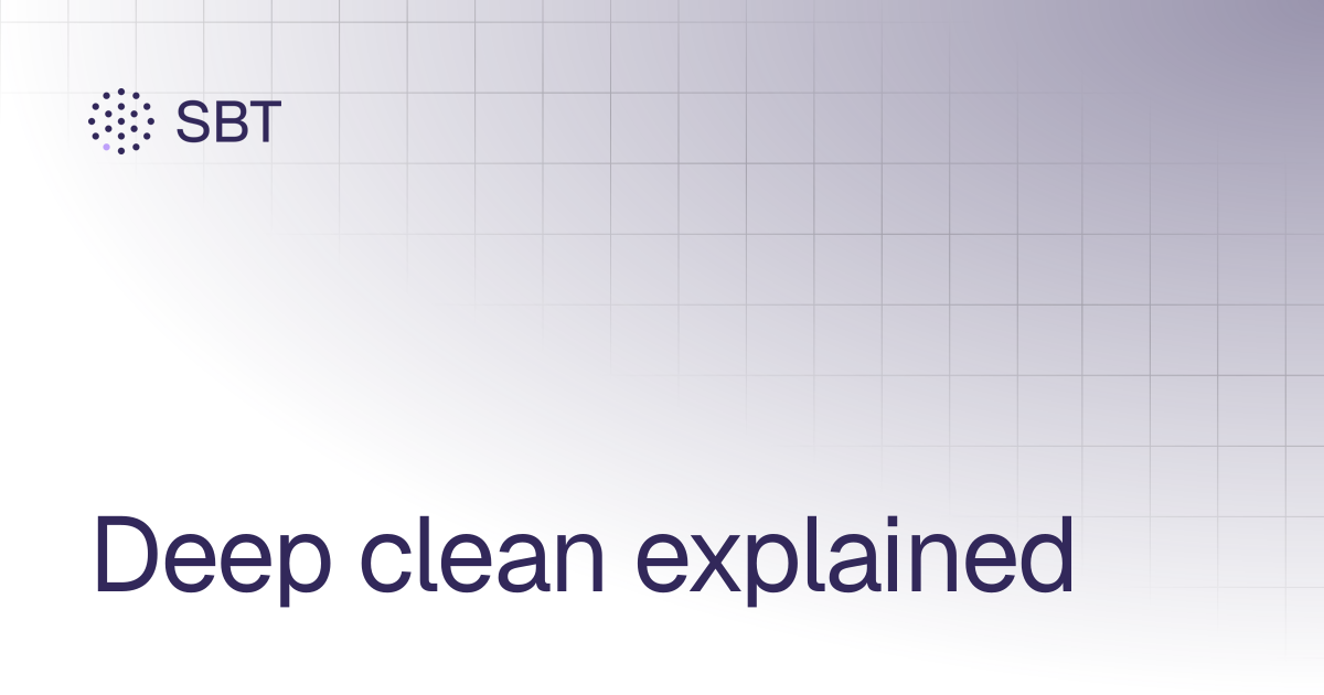 Deep clean explained | Help center